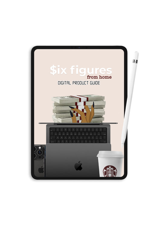 Six Figures From Home Digital Product Guide